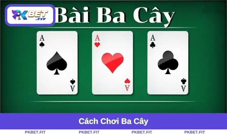 Cách Chơi Ba Cây - Bí Quyết Từ Người Chơi Chuyên Nghiệp 5 cach-choi-ba-cay
