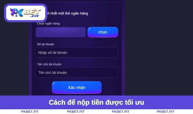 Nạp Tiền PKBET 2 Cách để nộp tiền được tối ưu