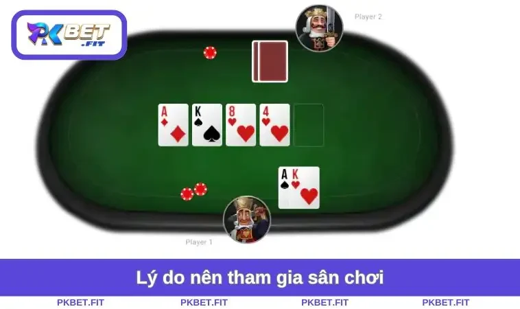 Poker PKBET 1 Lý do nên tham gia sân chơi